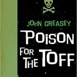 Poison for the Toff by John Creaset